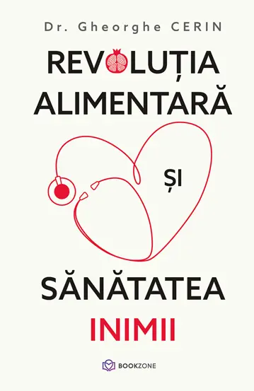 Revolutia alimentara si sanatatea inimii de Dr. Gheorghe Cerin